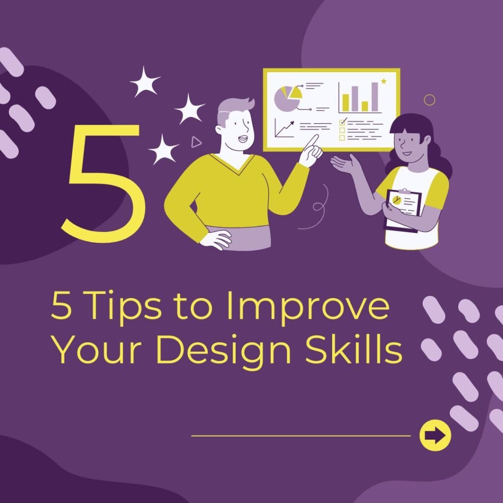 5 Tips to Improve Your Design Skills